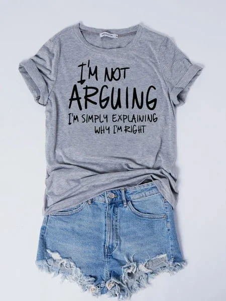 I Am Not Arguing I'm Just Explaining Why I'm Right T-shirt, Gray, Auto-Clearance