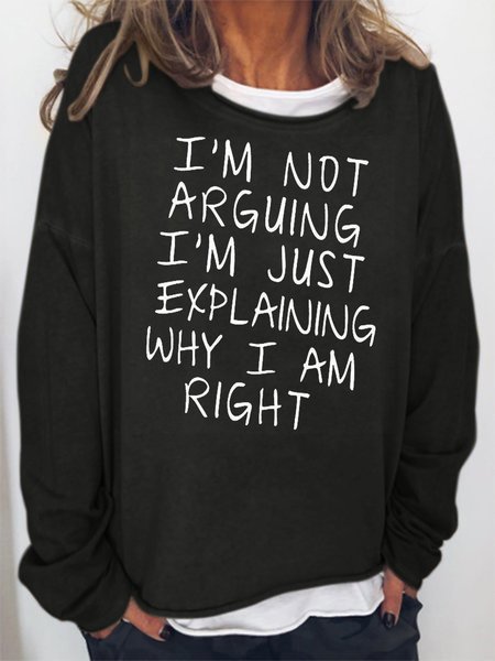 I am not arguing Casual O-Neck Sweatshirt, Black, Hoodies&Sweatshirts