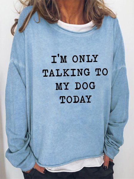 "I'm Only Talking To My Dog Today " Women's Letter Print Long Sleeve Sweatshirt, Light blue, Hoodies & Sweatshirts
"I'm Only Talking To My Dog Today " Women's Letter Print Long Sleeve Sweatshirt, Light blue, Hoodies & Sweatshirts