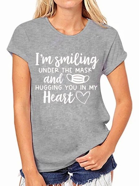 I'M SMILING UNDER THE MASK AND HUGGING YOU IN MY HEART Crew Neck Casual Short Sleeve Woman's T-Shirts & Tops, Gray, T-shirts
I'M SMILING UNDER THE MASK AND HUGGING YOU IN MY HEART Crew Neck Casual Short Sleeve Woman's T-Shirts & Tops, Gray, T-shirts