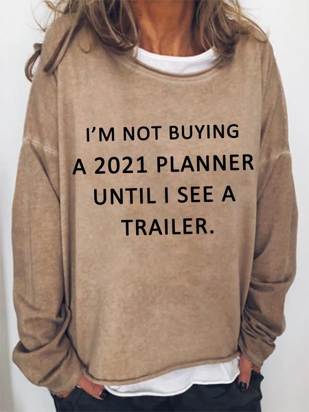 I'M NOT BUYING A 2021 PLANNER UNTIL I SEE TRAILER Woman Letter Long Sleeve Crew Neck Shift Casual T-Shirts & Tops, Light brown, Hoodies&Sweatshirts
I'M NOT BUYING A 2021 PLANNER UNTIL I SEE TRAILER Woman Letter Long Sleeve Crew Neck Shift Casual T-Shirts & Tops, Light brown, Hoodies&Sweatshirts