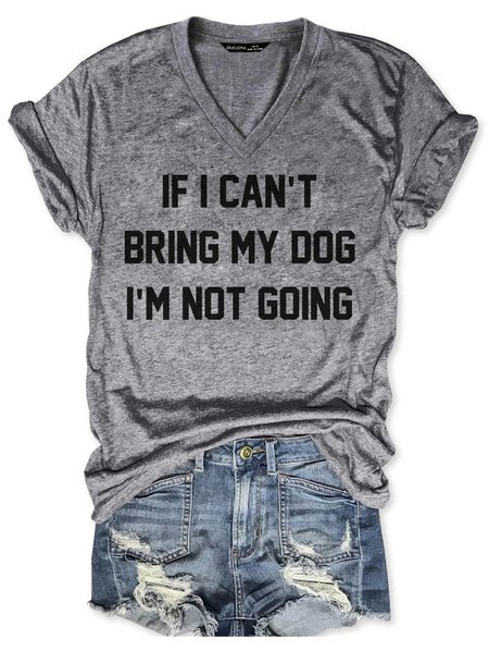 If I Can't Bring My Dog I'm Not Going Tee, Gray, T-shirts