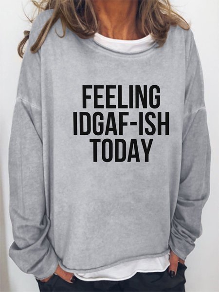 Feeling IDGAF-ISH Today Sweatshirt, Gray, Hoodies&Sweatshirts