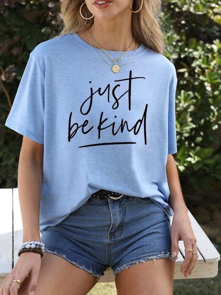 Just Be Kind Casual Letter Short Sleeve Woman's Shirts & Tops, Light blue, T-shirts
Just Be Kind Casual Letter Short Sleeve Woman's Shirts & Tops, Light blue, T-shirts
