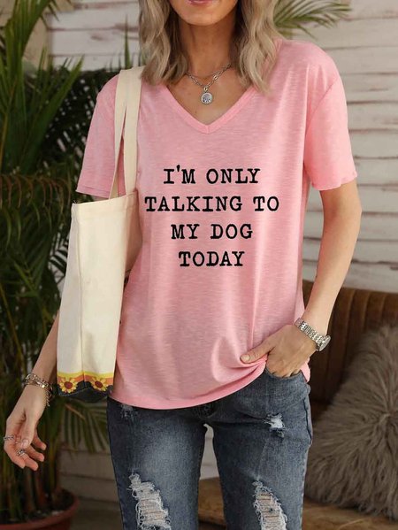 I'm Only Talking To My Dog Today Women's V-neck T-shirt, Pink, T-shirts