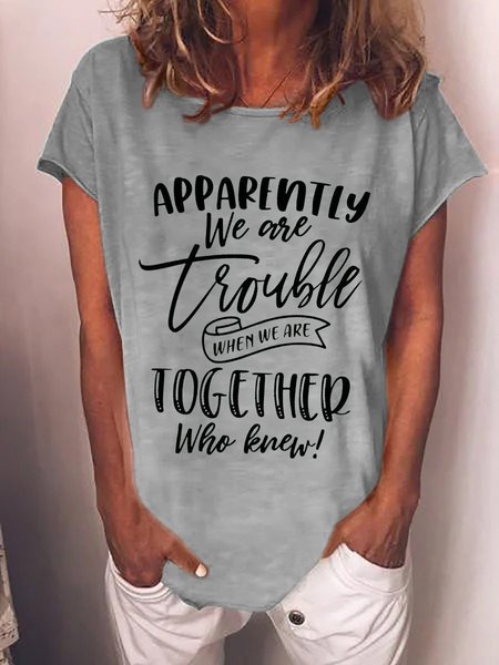 Apparently We Are Trouble Short Sleeve Letter Women Tee, Gray, T-shirts
