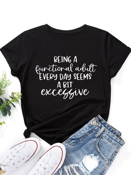 Being a Functional Adult Every Day Seems a Bit Excessive Round neck T-shirt, Black, T-shirts
Being a Functional Adult Every Day Seems a Bit Excessive Round neck T-shirt, Black, T-shirts