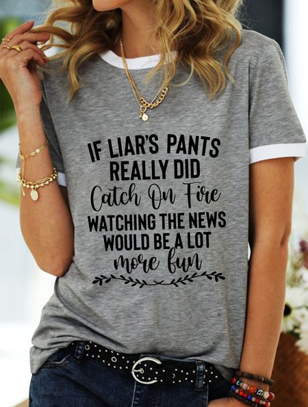 If Liar's Pants Really Did Catch On Fire T-Shirt, Gray, T-shirts