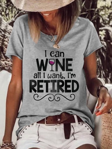 I Can Wine All I Want, I'm Retired Graphic T Shirt, Gray, T-shirts