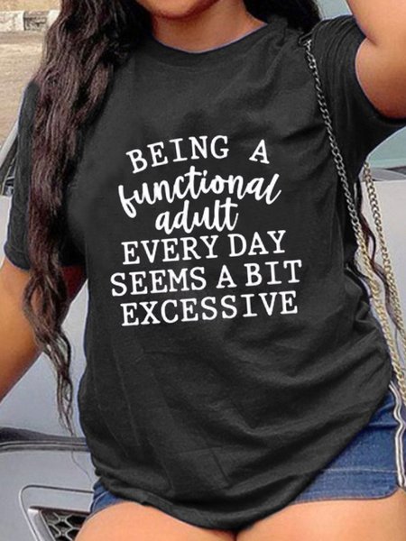 Plus Size Being a Functional Adult Every Day Seems a Bit Excessive Cotton Crew Neck Shirts & Tops, Black, Plus Size T-shirts
Plus Size Being a Functional Adult Every Day Seems a Bit Excessive Cotton Crew Neck Shirts & Tops, Black, Plus Size T-shirts