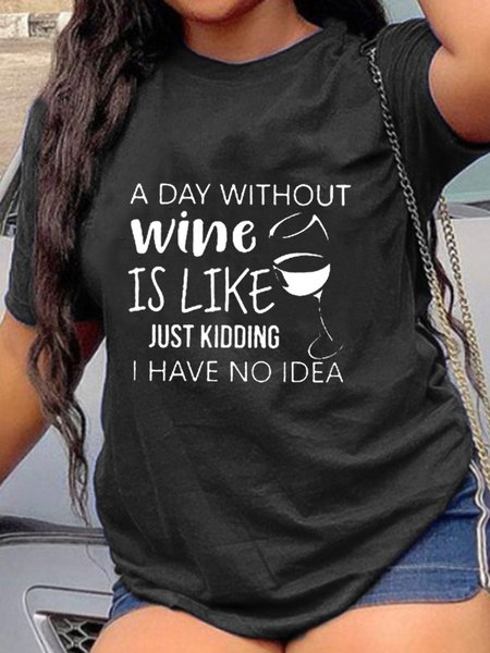 Plus Size A Day Without Wine Is Like Just Kidding I Have No Idea Short Sleeve Cotton Crew Neck Shirts & Tops, Black, Plus Size T-shirts
Plus Size A Day Without Wine Is Like Just Kidding I Have No Idea Short Sleeve Cotton Crew Neck Shirts & Tops, Black, Plus Size T-shirts