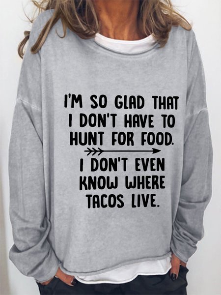 I Don't Even Know Where Tacos Live Long Sleeve Casual Sweatshirt, Light gray, Hoodies&Sweatshirts
I Don't Even Know Where Tacos Live Long Sleeve Casual Sweatshirt, Light gray, Hoodies&Sweatshirts
