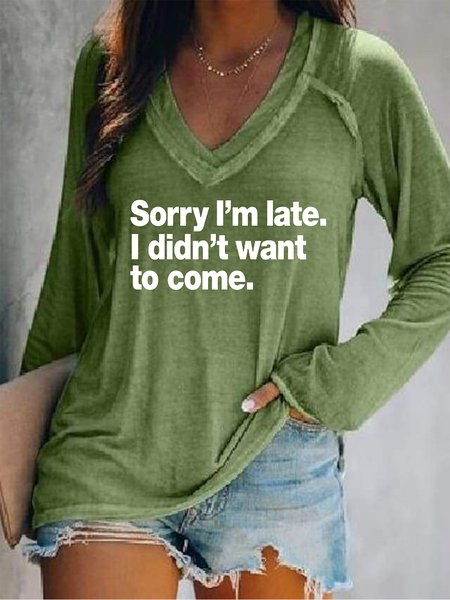 Sorry I’m Late. I Didn't Want To Come Women V Neck Printed Shirts & Tops, Green, Hoodies&Sweatshirts
Sorry I’m Late. I Didn't Want To Come Women V Neck Printed Shirts & Tops, Green, Hoodies&Sweatshirts