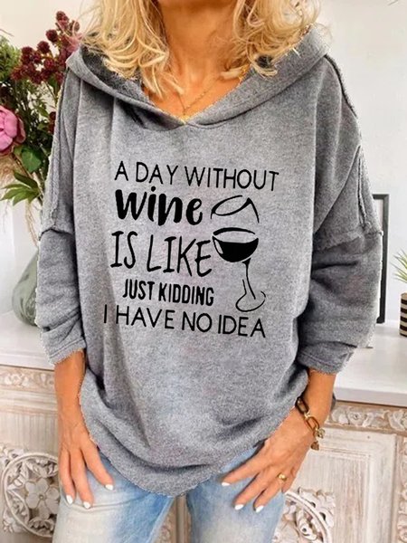 A Day Without Wine Is Like Just Kidding I have No Idea Hooded Sweatshirt, Gray, Hoodies&Sweatshirts
A Day Without Wine Is Like Just Kidding I have No Idea Hooded Sweatshirt, Gray, Hoodies&Sweatshirts