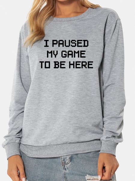 I paused my game to be here. Round neck long sleeve polyester sweatshirt, Gray, Sweatshirts
I paused my game to be here. Round neck long sleeve polyester sweatshirt, Gray, Sweatshirts