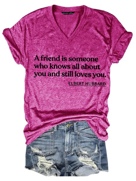 A Friend Is Someone Who Knows All About You And Still Loves You V Neck Casual Tshirts, Rose red, T-shirts
A Friend Is Someone Who Knows All About You And Still Loves You V Neck Casual Tshirts, Rose red, T-shirts