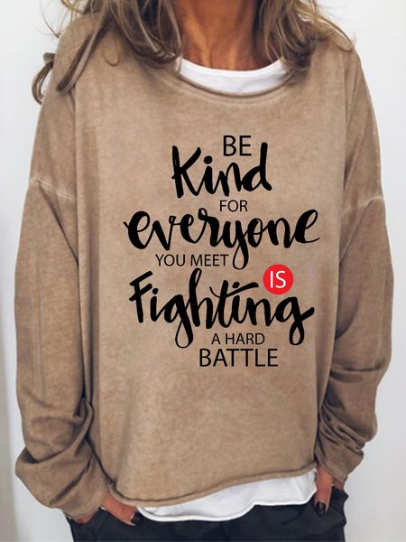 Be kind For Everyone You Meet Is Fighting A Hard Battle Women's Crew Neck Long Sleeve Sweatshirt, Light brown, Hoodies&Sweatshirts
Be kind For Everyone You Meet Is Fighting A Hard Battle Women's Crew Neck Long Sleeve Sweatshirt, Light brown, Hoodies&Sweatshirts