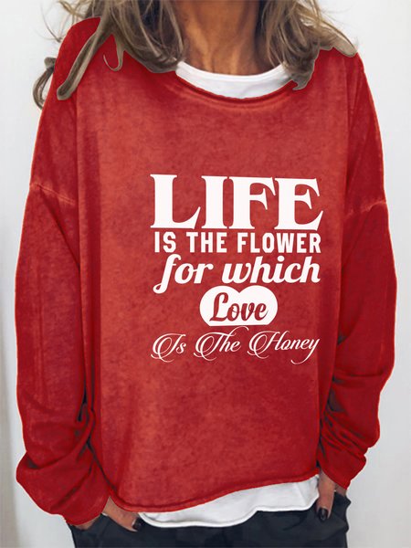Life Is The Flower For Which Love Is The Honey Long Sleeve Casual Crew Neck Sweatshirts, Red, Hoodies&Sweatshirts