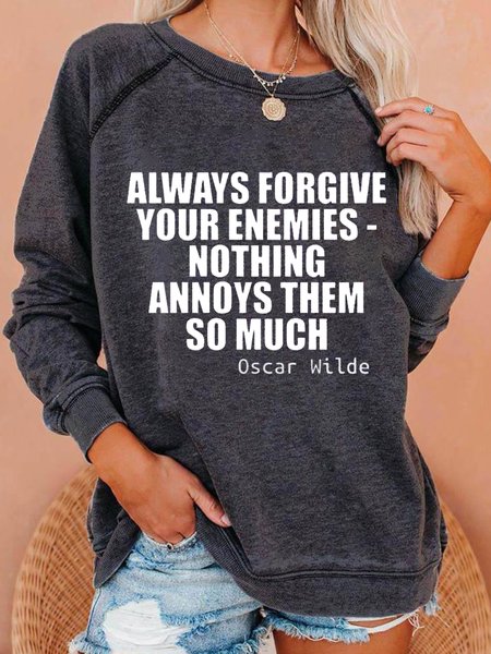 Always Forgive Your Enemies - Nothing Annoys Them So Much Long Sleeve Sweatshirt, Deep gray, Hoodies&Sweatshirts
Always Forgive Your Enemies - Nothing Annoys Them So Much Long Sleeve Sweatshirt, Deep gray, Hoodies&Sweatshirts