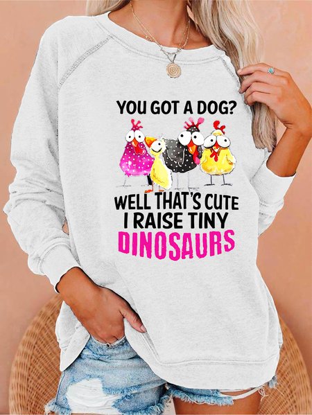 You Got A Dog Well That’s Cute I Raise Tiny Dinosaurs Cute Chickens Women's sweatshirts, White, Hoodies&Sweatshirts
You Got A Dog Well That’s Cute I Raise Tiny Dinosaurs Cute Chickens Women's sweatshirts, White, Hoodies&Sweatshirts