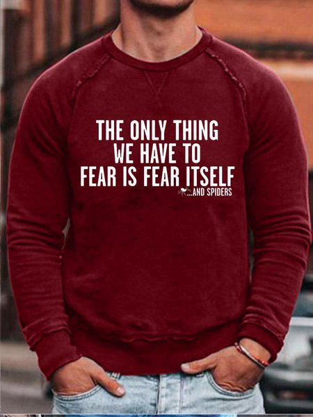 The Only Thing We Have To Fear Is Fear Itself Long Sleeve Sweatshirt, Red, Hoodies&Sweatshirts
The Only Thing We Have To Fear Is Fear Itself Long Sleeve Sweatshirt, Red, Hoodies&Sweatshirts