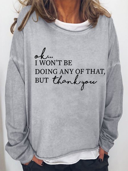 Ok I Won't Be Doing Any Of That But Thank You Sweatshirts, Light gray, Hoodies&Sweatshirts
Ok I Won't Be Doing Any Of That But Thank You Sweatshirts, Light gray, Hoodies&Sweatshirts