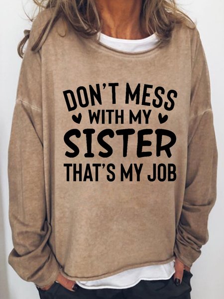 Don’t Mess With My Sister Women's Loosen Casual Sweatshirt, Light brown, Hoodies&Sweatshirts
Don’t Mess With My Sister Women's Loosen Casual Sweatshirt, Light brown, Hoodies&Sweatshirts