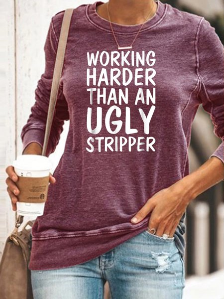 Working harder than an ugly stripper Sweatshirt, Red, Hoodies&Sweatshirts