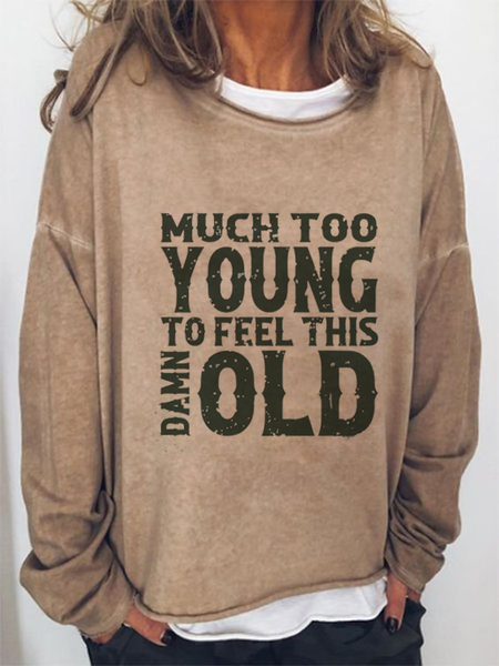 Much Too Young To Feel This Damn Old Crew Neck Shirts & Tops, Khaki, T-Shirts
Much Too Young To Feel This Damn Old Crew Neck Shirts & Tops, Khaki, T-Shirts