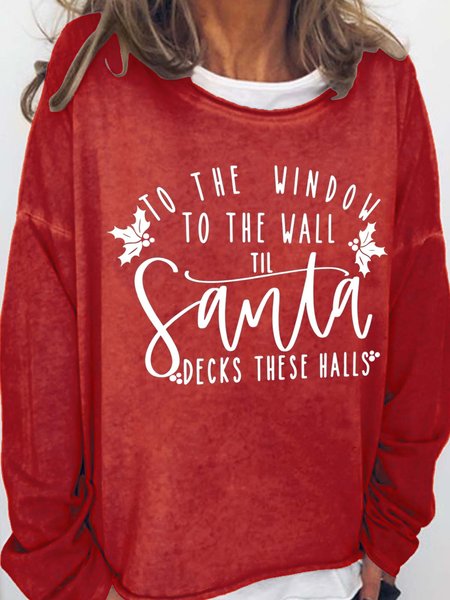 To The Window To The Wall Til Santa Decks These Halls Casual Sweatshirts, Red, Hoodies&Sweatshirts
To The Window To The Wall Til Santa Decks These Halls Casual Sweatshirts, Red, Hoodies&Sweatshirts
