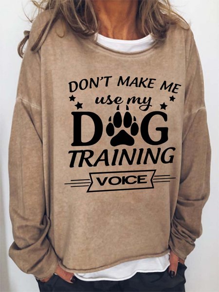 Don't Make Me Use My Dog Training Voice Crew Neck Casual Sweatshirts, Light brown, Hoodies&Sweatshirts
Don't Make Me Use My Dog Training Voice Crew Neck Casual Sweatshirts, Light brown, Hoodies&Sweatshirts