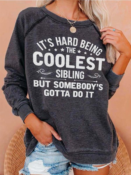 It's Hard Being The Coolest Sibling But Somebody's Gotta Do It Cotton Blends Casual Sweatshirts, Deep gray, Hoodies&Sweatshirts
It's Hard Being The Coolest Sibling But Somebody's Gotta Do It Cotton Blends Casual Sweatshirts, Deep gray, Hoodies&Sweatshirts