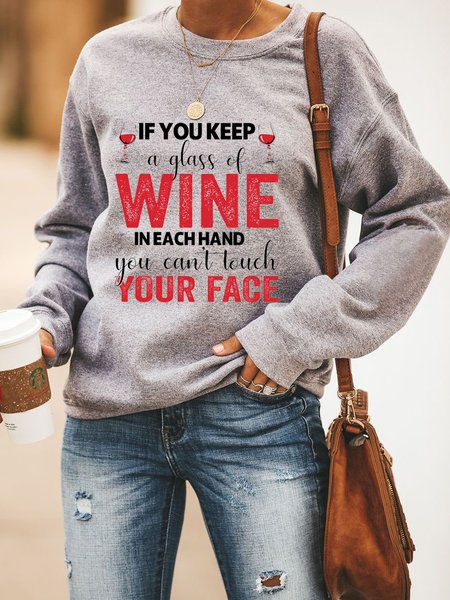 If You Keep A Glass Of Wine In Each Hand You Can't Touch Your Face Women's Casual Sweatshirt, Gray, Hoodies&Sweatshirts
If You Keep A Glass Of Wine In Each Hand You Can't Touch Your Face Women's Casual Sweatshirt, Gray, Hoodies&Sweatshirts