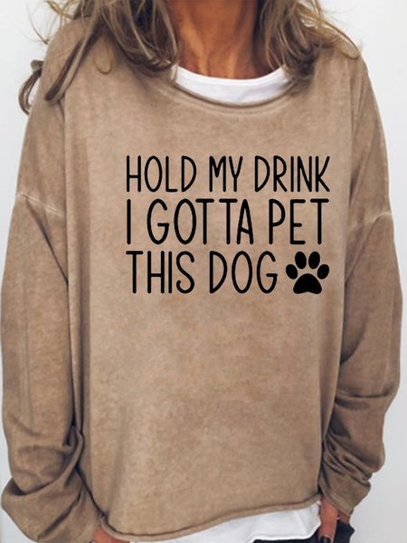 Hold My Drink I Gotta Pet This Dog Casual Sweatshirt, Light brown, Hoodies&Sweatshirts
Hold My Drink I Gotta Pet This Dog Casual Sweatshirt, Light brown, Hoodies&Sweatshirts