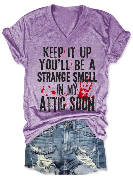 Keep It Up And You'll Be A Strange Smell In The Attic Soon V Neck Shirts & Tops, Purple, T-shirts
Keep It Up And You'll Be A Strange Smell In The Attic Soon V Neck Shirts & Tops, Purple, T-shirts
