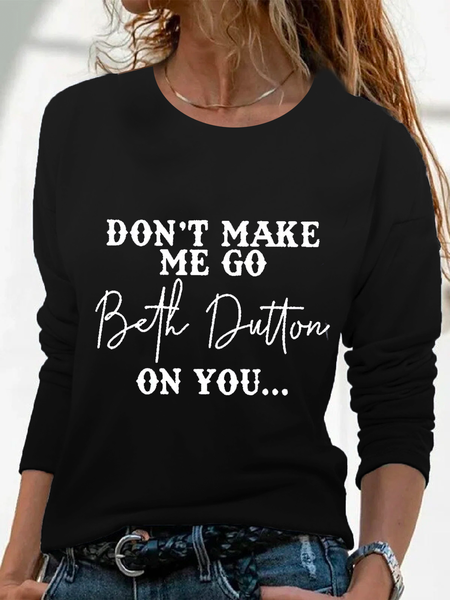 Funny Don't Make Me Go Beth Dutton On You Casual Shirts & Tops, Black, T-Shirts