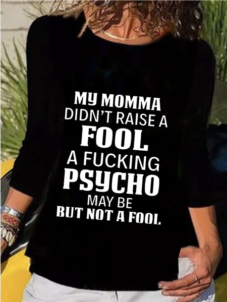 My Momma Didn't Raise A Fool Funny Casual Shirts & Tops, Black, T-Shirts