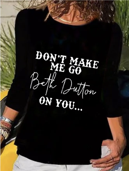 Funny Don't Make Me Go Beth Dutton On You Crew Neck Casual Regular Fit Shirts & Tops, Black, T-Shirts
Funny Don't Make Me Go Beth Dutton On You Crew Neck Casual Regular Fit Shirts & Tops, Black, T-Shirts