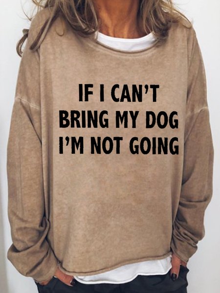 If I Can't Bring My Dog Women's Sweatshirts, Light brown, Hoodies&Sweatshirts