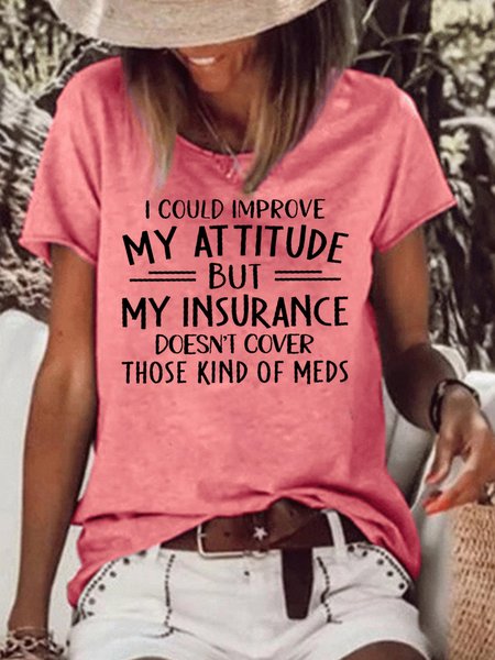 

I Could Improve My Attitude But My Insurance Doesn't Cover Those Kinds Of Meds Letter Short Sleeve Tops, Red, T-shirts