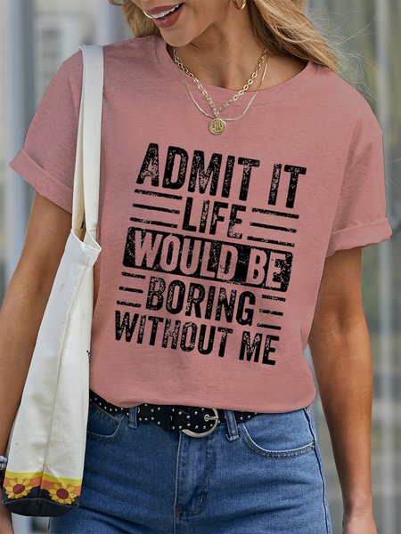 Funny Saying Retro Admit It Life Would Be Boring Without Me Casual Cotton Short Sleeve T-Shirt, Pink, T-shirts
Funny Saying Retro Admit It Life Would Be Boring Without Me Casual Cotton Short Sleeve T-Shirt, Pink, T-shirts