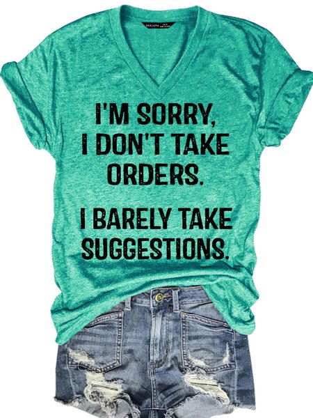 Women's I’m Sorry I Don’t Take Orders I Barely Take Suggestions V Neck Short Sleeve T-Shirt, Green, T-shirts
Women's I’m Sorry I Don’t Take Orders I Barely Take Suggestions V Neck Short Sleeve T-Shirt, Green, T-shirts