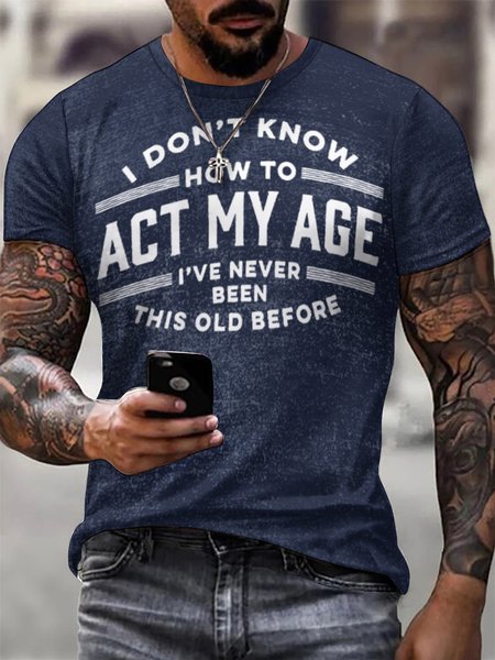 

Mens Funny I Dont Konw How To Act My Age Casual Letters T-Shirt, Blue, T-shirts