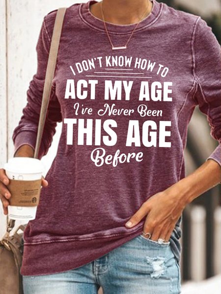 Womens I Don't Know How To Act My Age Casual Regular Fit Sweatshirts, Red, Hoodies&Sweatshirts