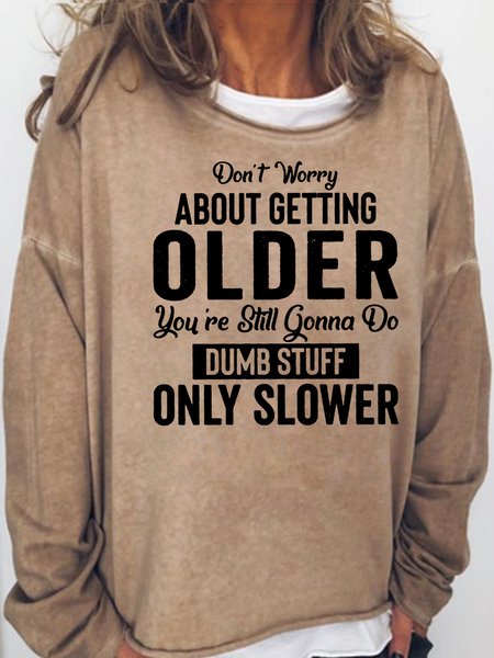 Womens Don't Worry About Getting Older Crew Neck Sweatshirts, Light brown, Hoodies&Sweatshirts
Womens Don't Worry About Getting Older Crew Neck Sweatshirts, Light brown, Hoodies&Sweatshirts