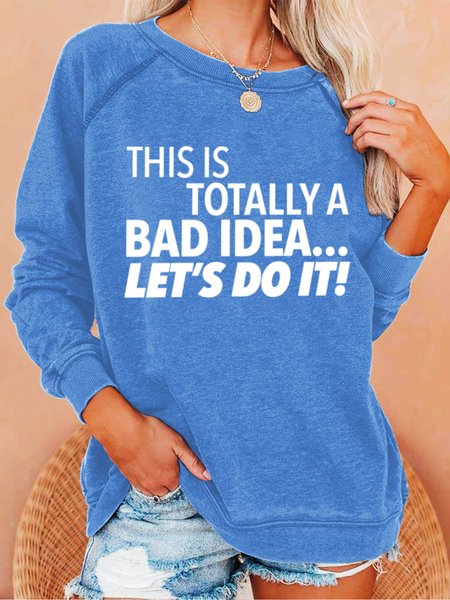 This Is Totally A Bad Idea Let's Do It Women's Sweatshirts, Light blue, Hoodies&Sweatshirts
This Is Totally A Bad Idea Let's Do It Women's Sweatshirts, Light blue, Hoodies&Sweatshirts