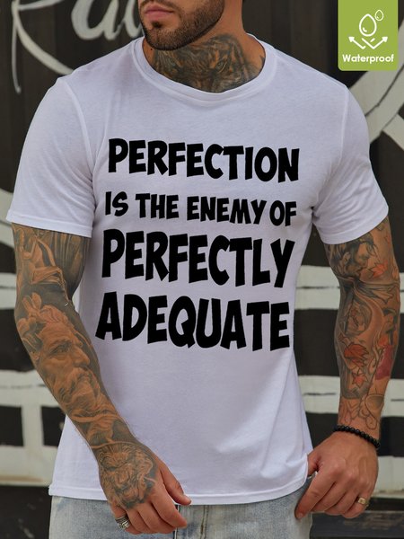Perfection Is The Enemy Of Perfectly Adequate Waterproof Oilproof And Stainproof Fabric Men's T-Shirt, White, T-shirts
Perfection Is The Enemy Of Perfectly Adequate Waterproof Oilproof And Stainproof Fabric Men's T-Shirt, White, T-shirts