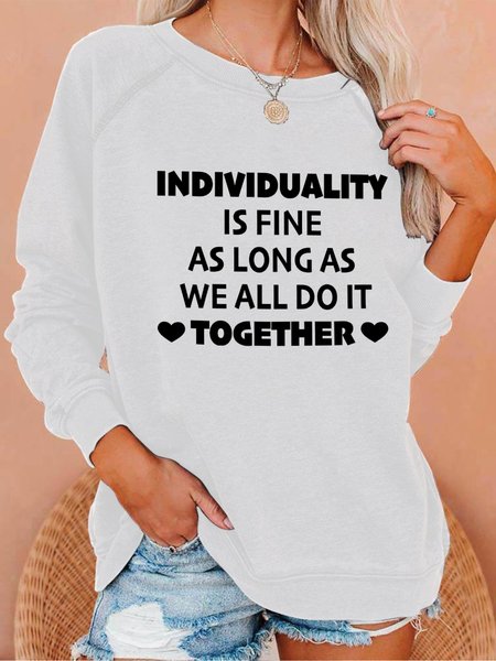 Individuality Is Fine As Long As We All Do It Together Women's Sweatshirt, White, Hoodies&Sweatshirts
Individuality Is Fine As Long As We All Do It Together Women's Sweatshirt, White, Hoodies&Sweatshirts