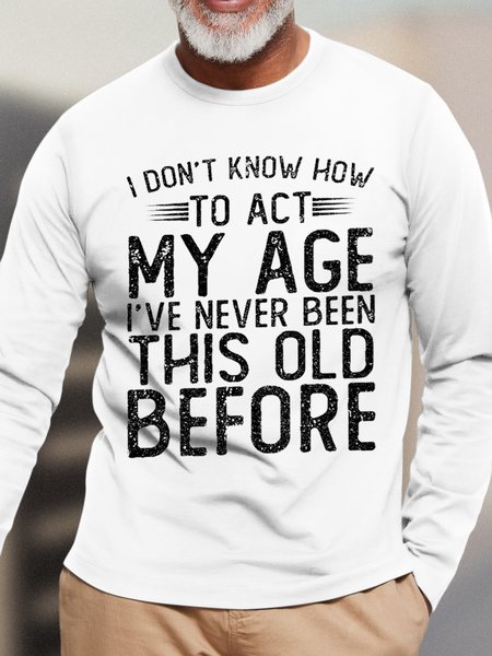 Men Funny Graphic I Don'T Know To Act My Age Long Sleeve Casual T-Shirt, White, Long Sleeves
Men Funny Graphic I Don'T Know To Act My Age Long Sleeve Casual T-Shirt, White, Long Sleeves