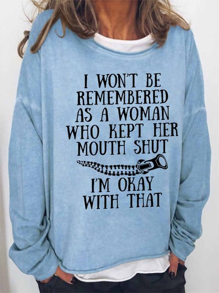 Funny I Won't Be Remembered As A Woman Who Kept Her Mouth Shut Simple Crew Neck Sweatshirt, Light blue, Hoodies&Sweatshirts
Funny I Won't Be Remembered As A Woman Who Kept Her Mouth Shut Simple Crew Neck Sweatshirt, Light blue, Hoodies&Sweatshirts